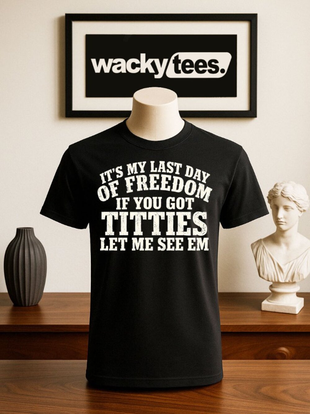 Its My Last Day of Freedom Let me See Your Titties Adult Humor Graphic Tee Shirt
